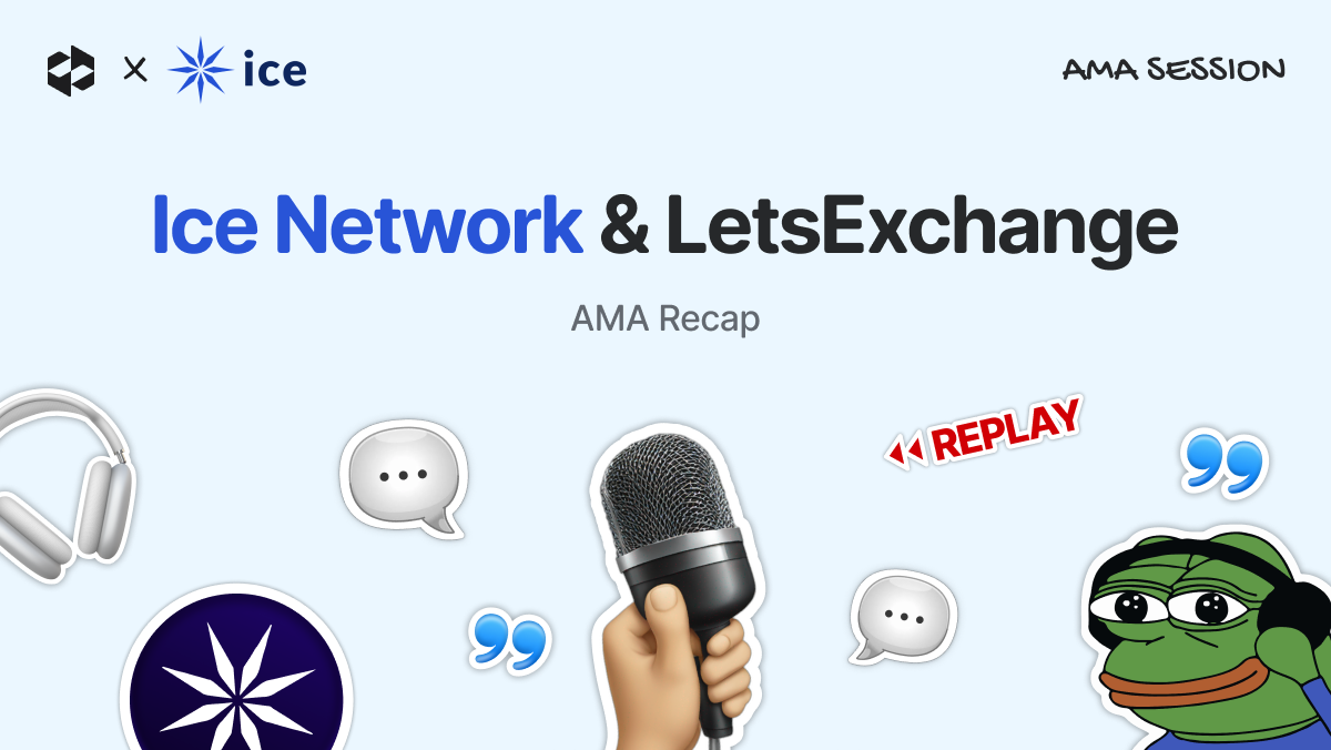 AMA with LetsExchange and Ice Open Network | LetsExchange blog
