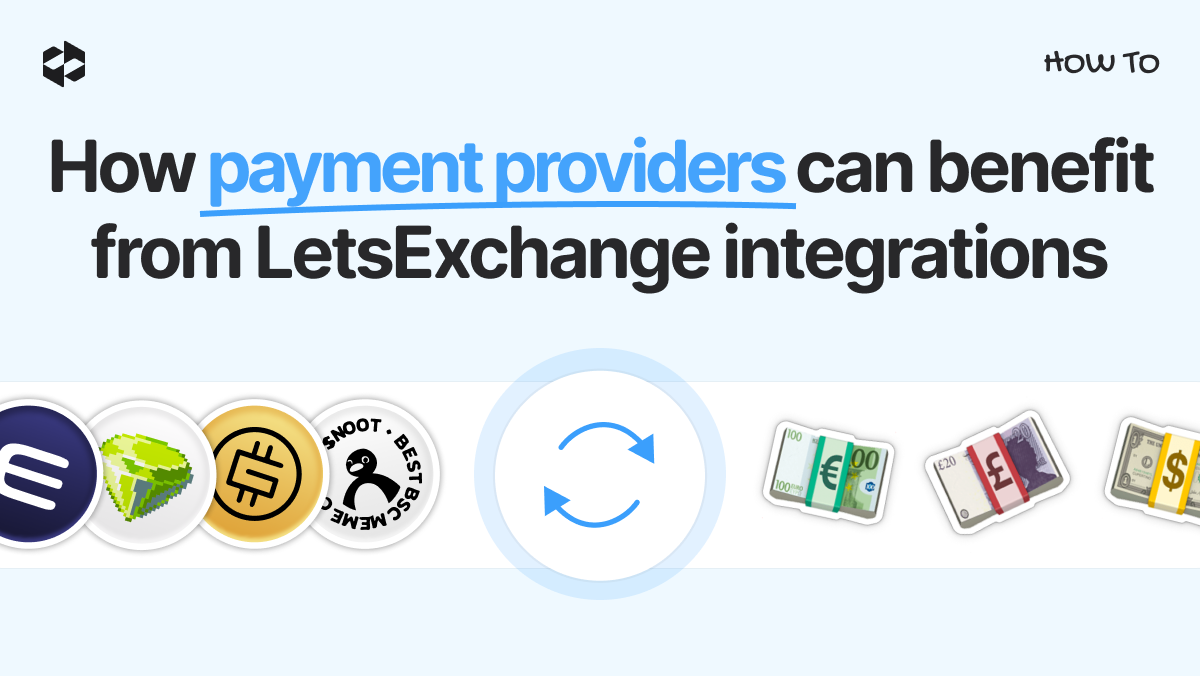 How payment providers can eliminate volatility risks and expand the number of available coins by integrating LetsExchange solutions