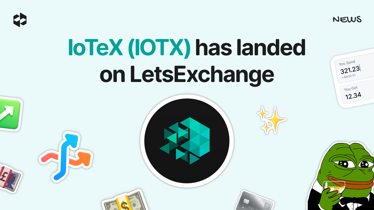 IOTX has landed on LetsExchange | LetsExchange