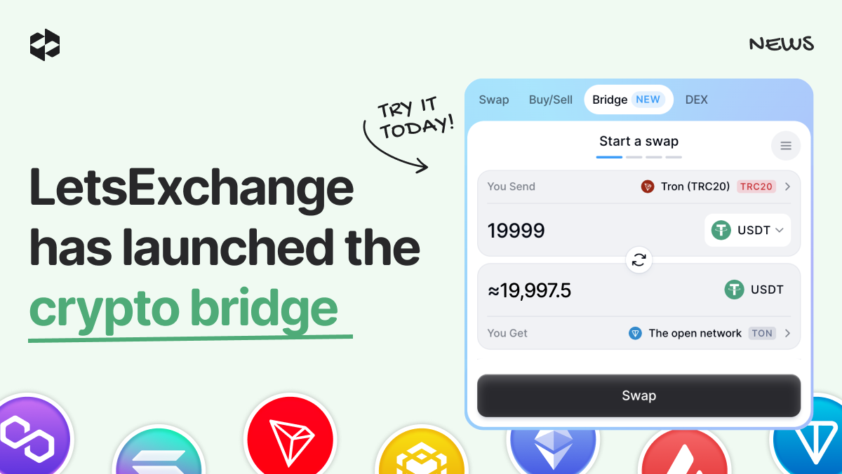 LetsExchange introduces the crypto bridge, the newest function for cross-chain swaps for hundreds of tokens | LetsExchange