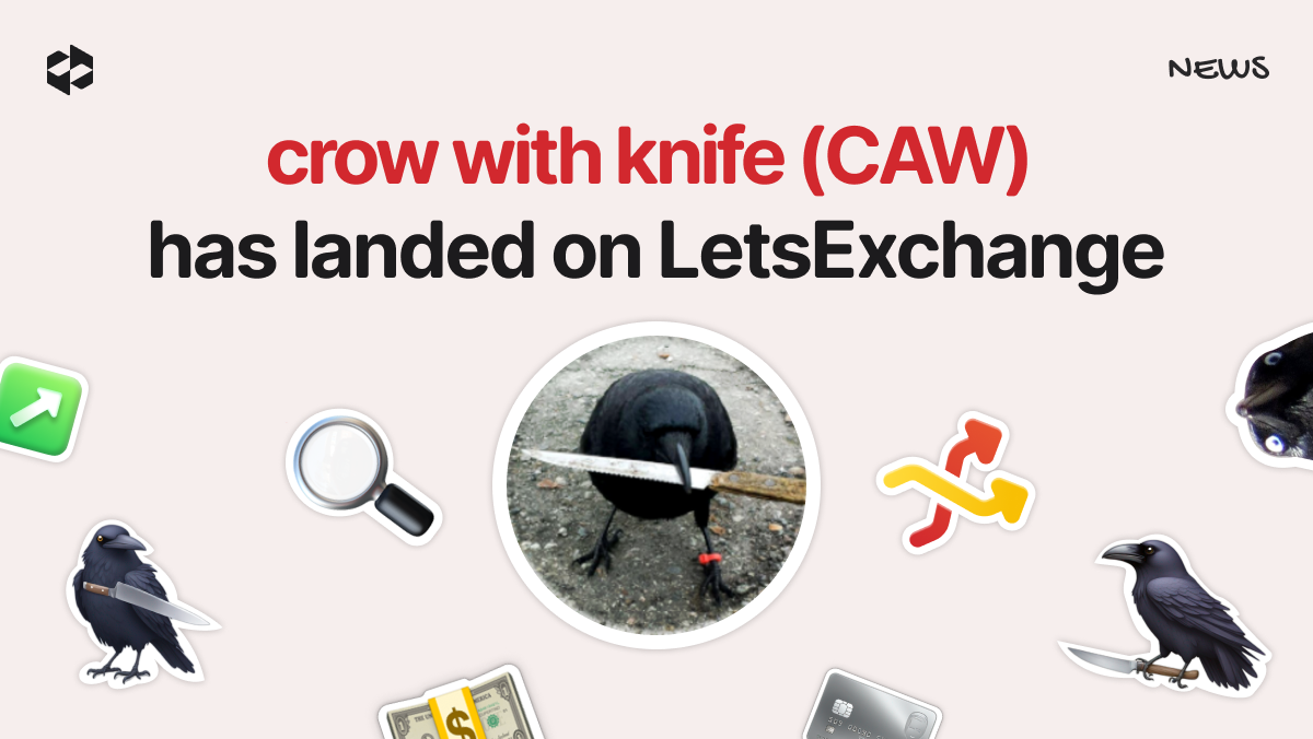 crow with knife (CAW) has landed on LetsExchange | LetsExchange