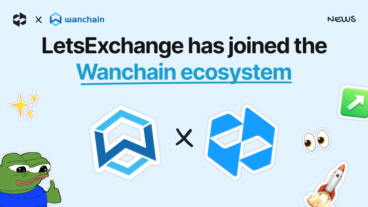 LetsExchange has joined the Wanchain ecosystem | LetsExchange