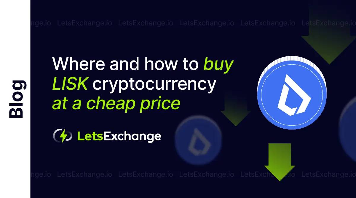 Where To Buy LISK In 2026? Let's Find Out! | LetsExchange.io