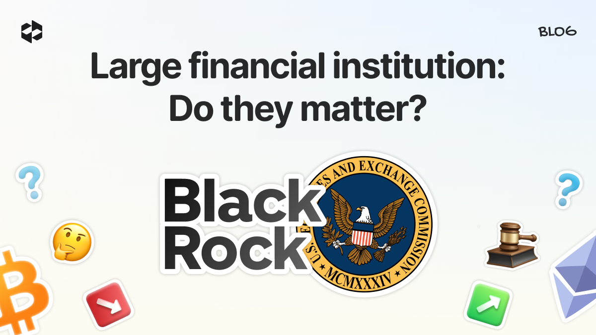 The impact of increased participation by large financial institutions like BlackRock in crypto investments | LetsExchange