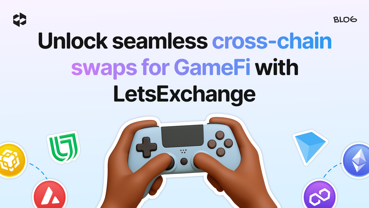 How GameFi can benefit from the cross-chain functionality of the LetsExchange widget | LetsExchange