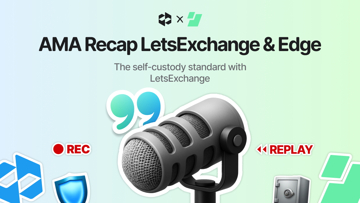 Monero, Edge, and why LetsExchange is a perfect platform for privacy swaps: Edge & LetsExchange AMA recap | LetsExchange