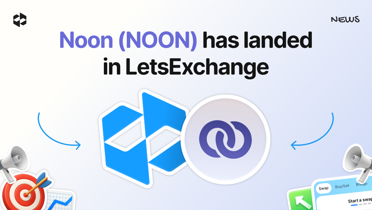 LetsExchange has listed the NOON token, expanding its offering of crypto assets.